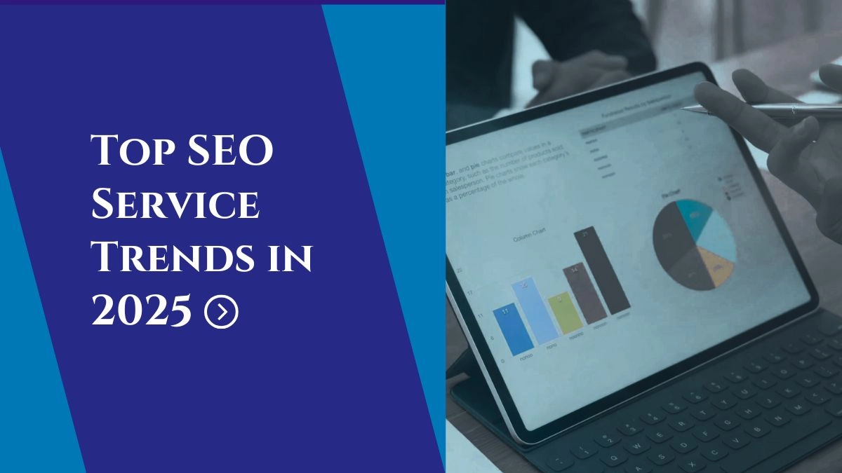 Top 6 SEO Service Trends in 2025 That Will Boost Blogging