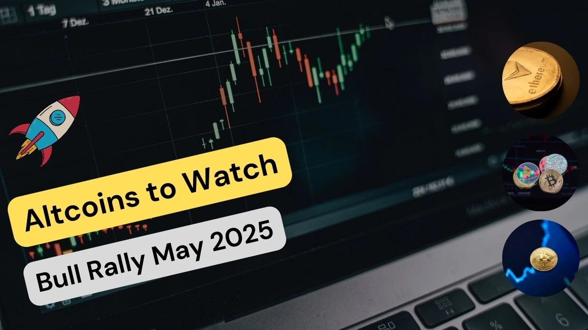 4 Altcoins to Watch in This Bull Rally (May 2025 Edition)